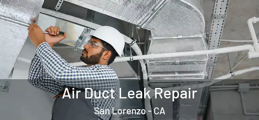  Air Duct Leak Repair San Lorenzo - CA