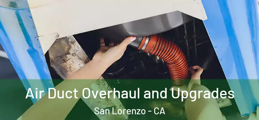  Air Duct Overhaul and Upgrades San Lorenzo - CA