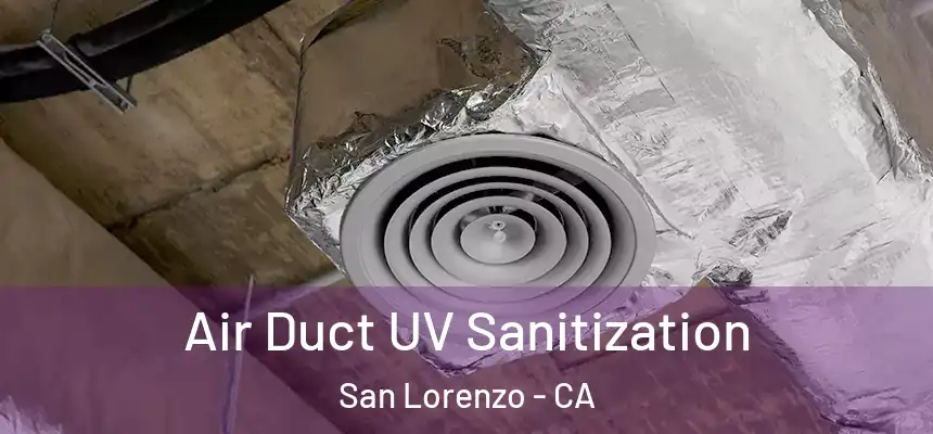  Air Duct UV Sanitization San Lorenzo - CA
