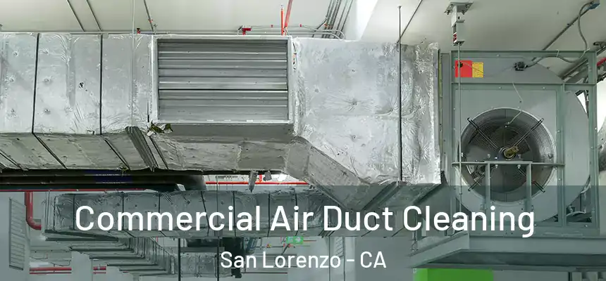  Commercial Air Duct Cleaning San Lorenzo - CA