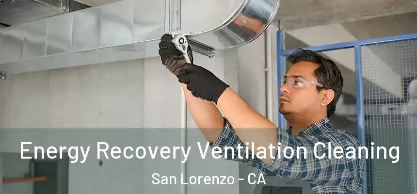 Energy Recovery Ventilation Cleaning San Lorenzo - CA