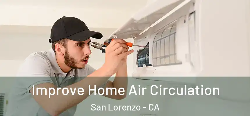  Improve Home Air Circulation San Lorenzo - CA