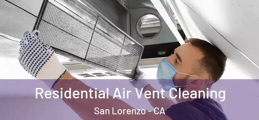 Residential Air Vent Cleaning San Lorenzo - CA