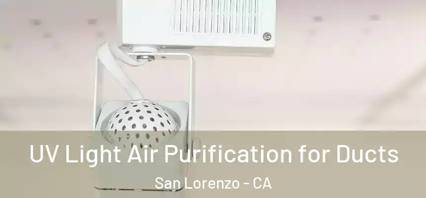  UV Light Air Purification for Ducts San Lorenzo - CA