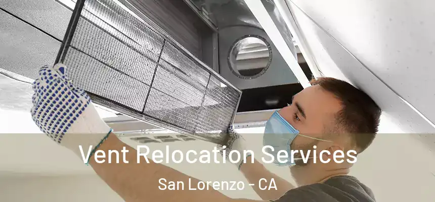  Vent Relocation Services San Lorenzo - CA